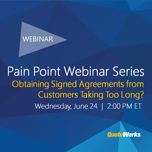 Pain Point Webinar Series: Obtaining Signed Agreements from Customers Taking Too Long?
