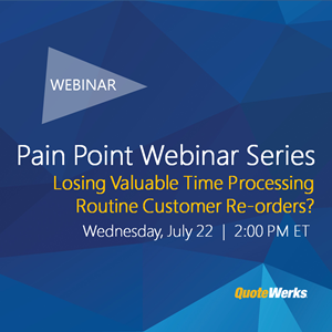 Pain Point Webinar Series: Are You Losing Valuable Time Processing Routine Customer Re-orders?